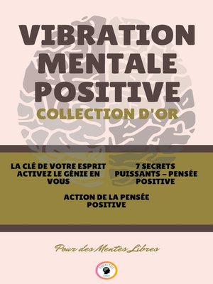 cover image of LA CLÉ DE VOTRE ESPRIT ACTIVEZ LE GÉNIE EN VOUS--ACTION DE LA PENSÉE POSITIVE--7 SECRETS PUISSANTS PENSÉE POSITIVE (3 LIVRES)